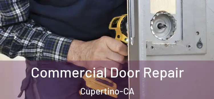  Commercial Door Repair Cupertino-CA