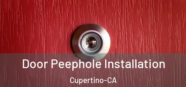  Door Peephole Installation Cupertino-CA