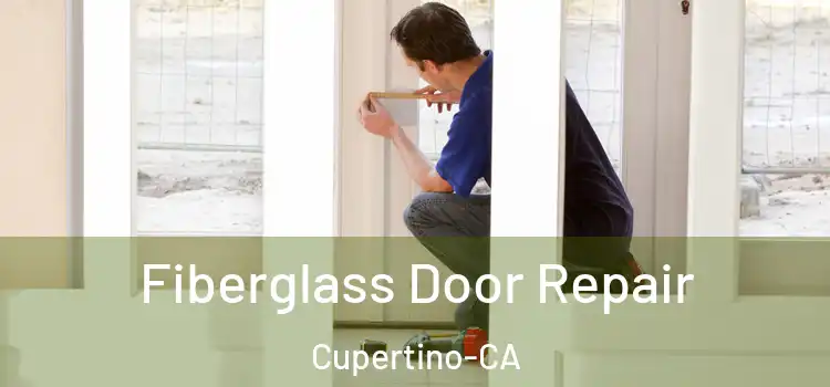  Fiberglass Door Repair Cupertino-CA