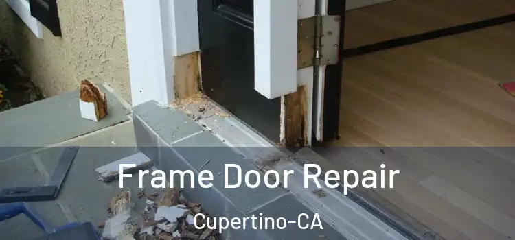  Frame Door Repair Cupertino-CA