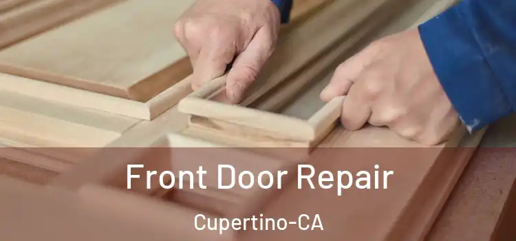  Front Door Repair Cupertino-CA