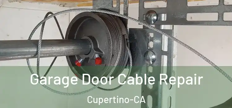  Garage Door Cable Repair Cupertino-CA