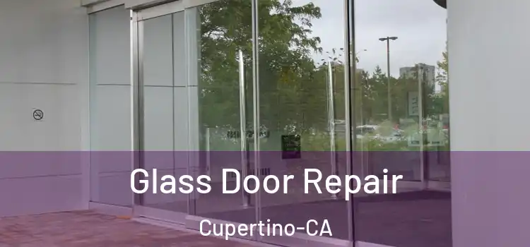  Glass Door Repair Cupertino-CA