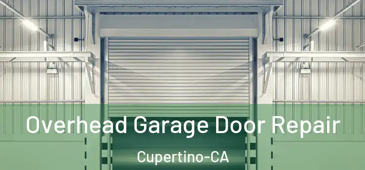  Overhead Garage Door Repair Cupertino-CA