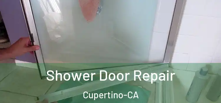  Shower Door Repair Cupertino-CA
